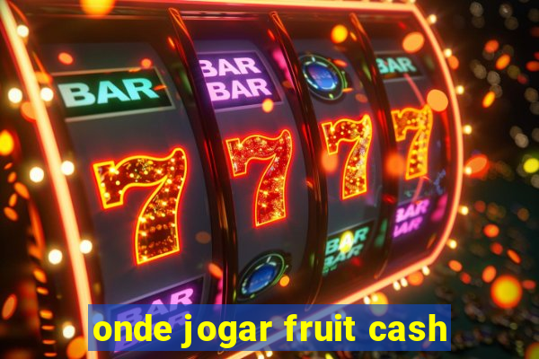 onde jogar fruit cash